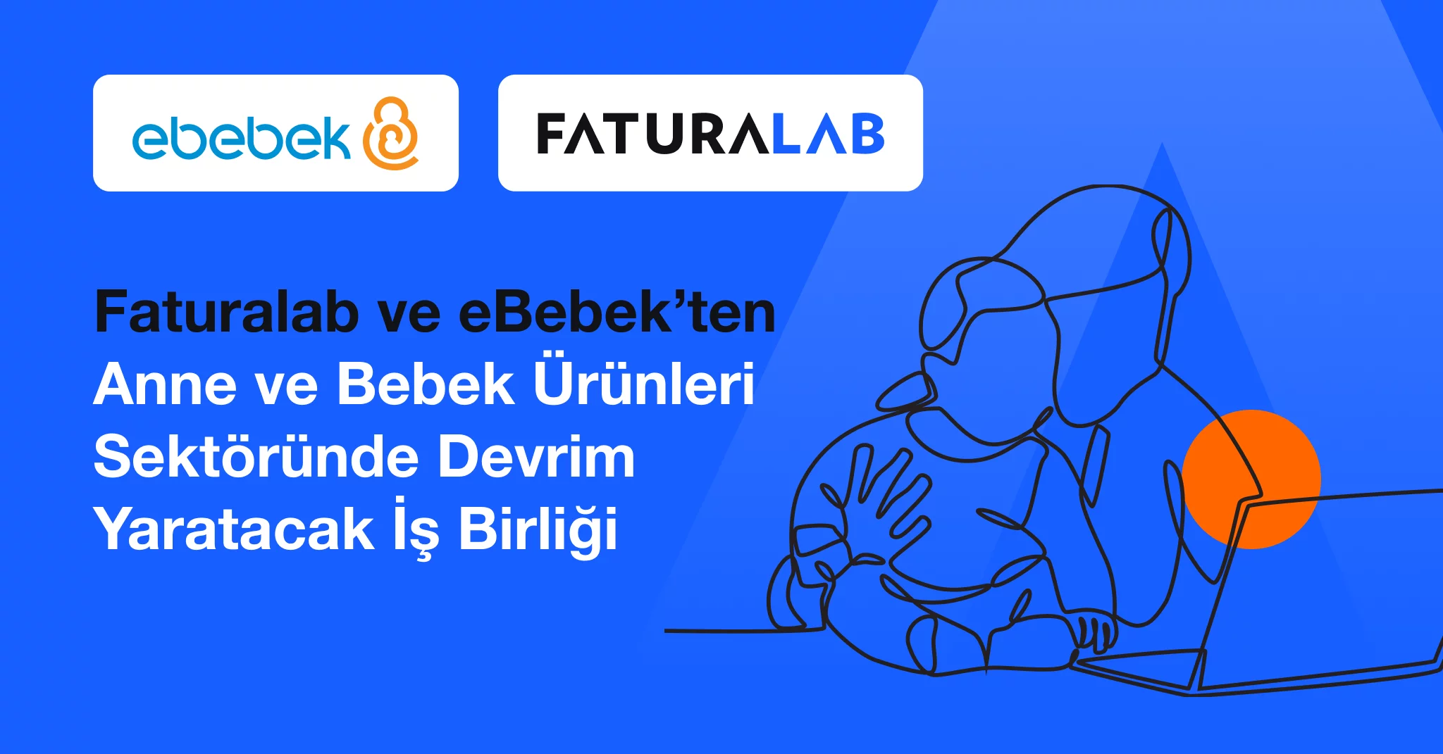 Faturalab ve eBebek’ten anne ve bebek ürünleri sektöründe devrim yaratacak iş birliği