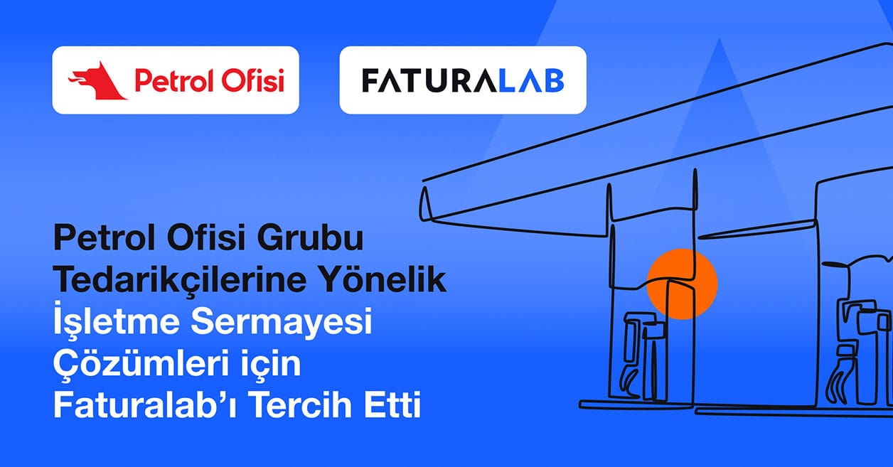 Petrol Ofisi Grubu tedarikçilerine yönelik işletme sermayesi çözümleri için Faturalab’ı tercih etti