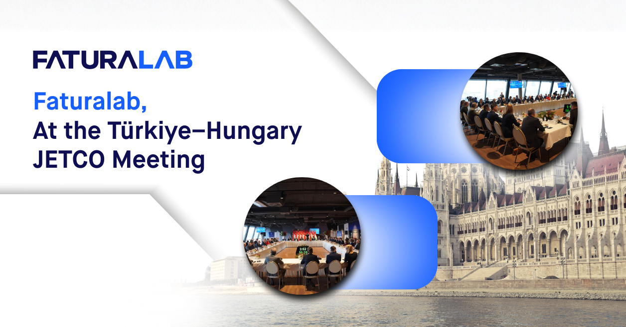 Faturalab Joins the Türkiye–Hungary JETCO Business Roundtable in Budapest