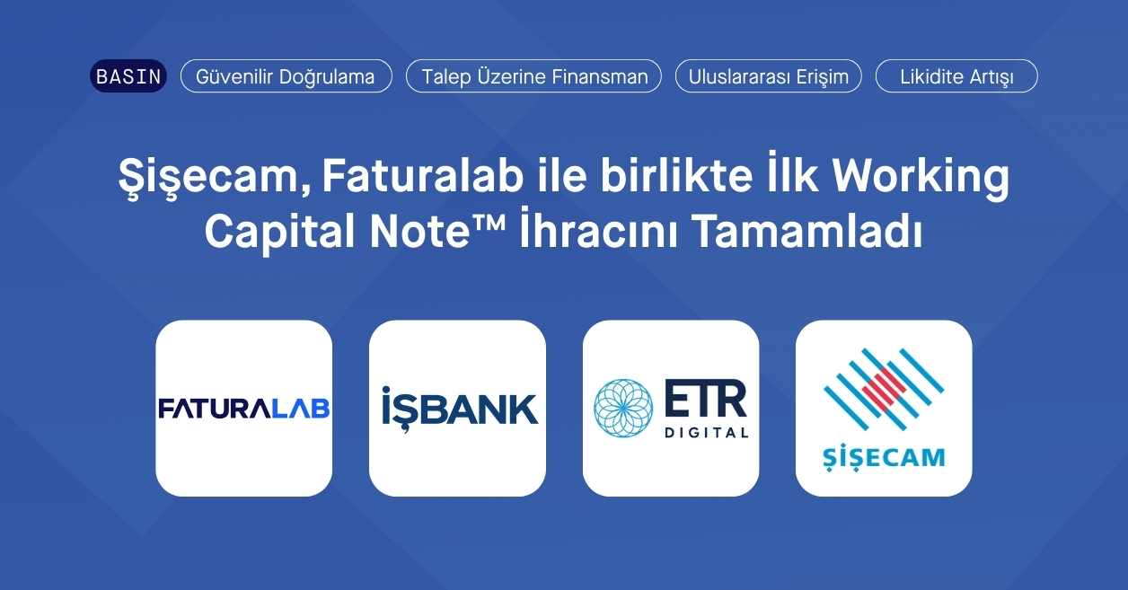 Şişecam, Faturalab ile birlikte ilk Working Capital Note ihracını gerçekleştirerek Likidite stratejisinin yeni aşamasını başlattı