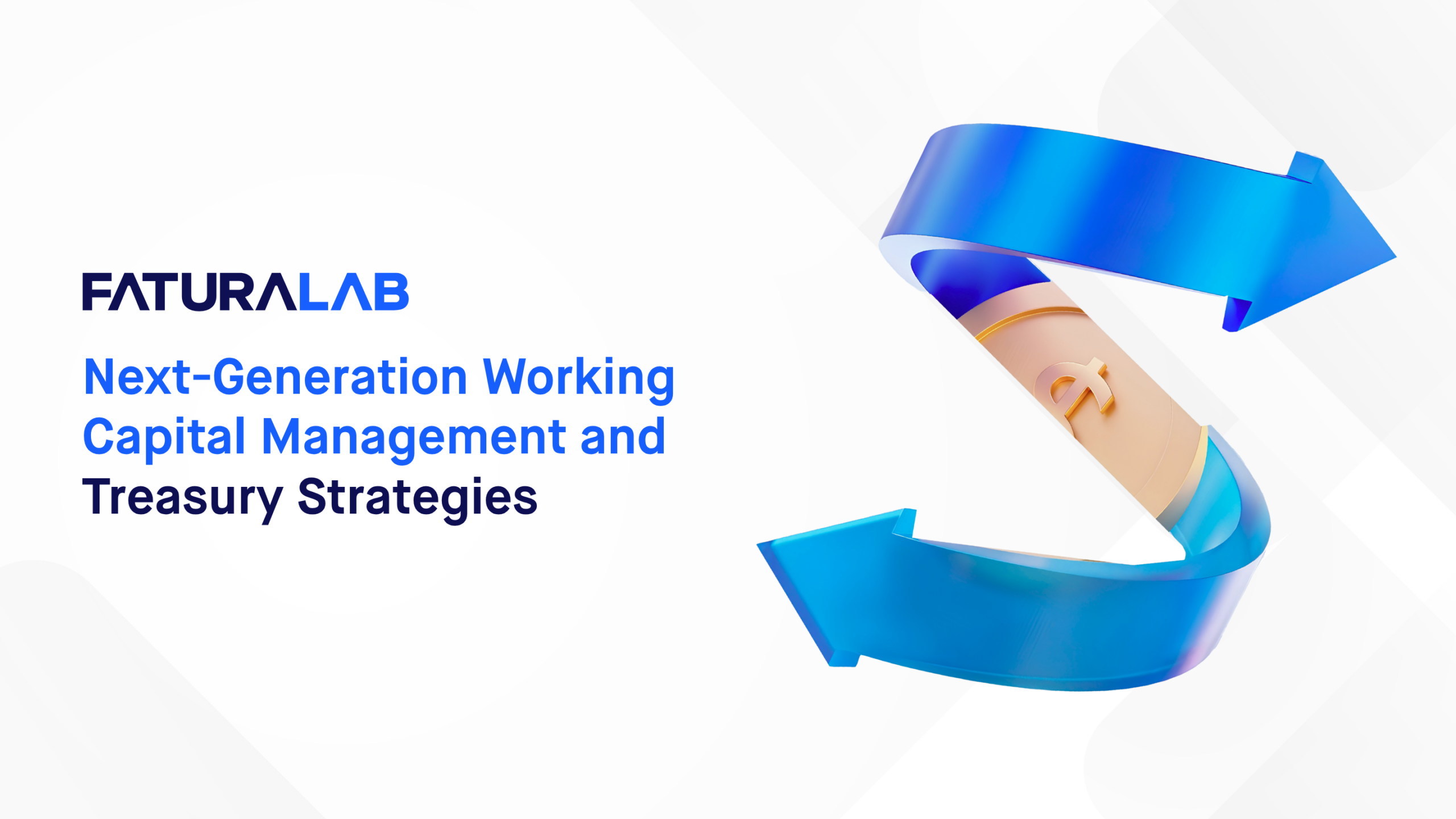 Next-Generation Working Capital Management: Strategies for Operational Resilience and Treasury Transformation