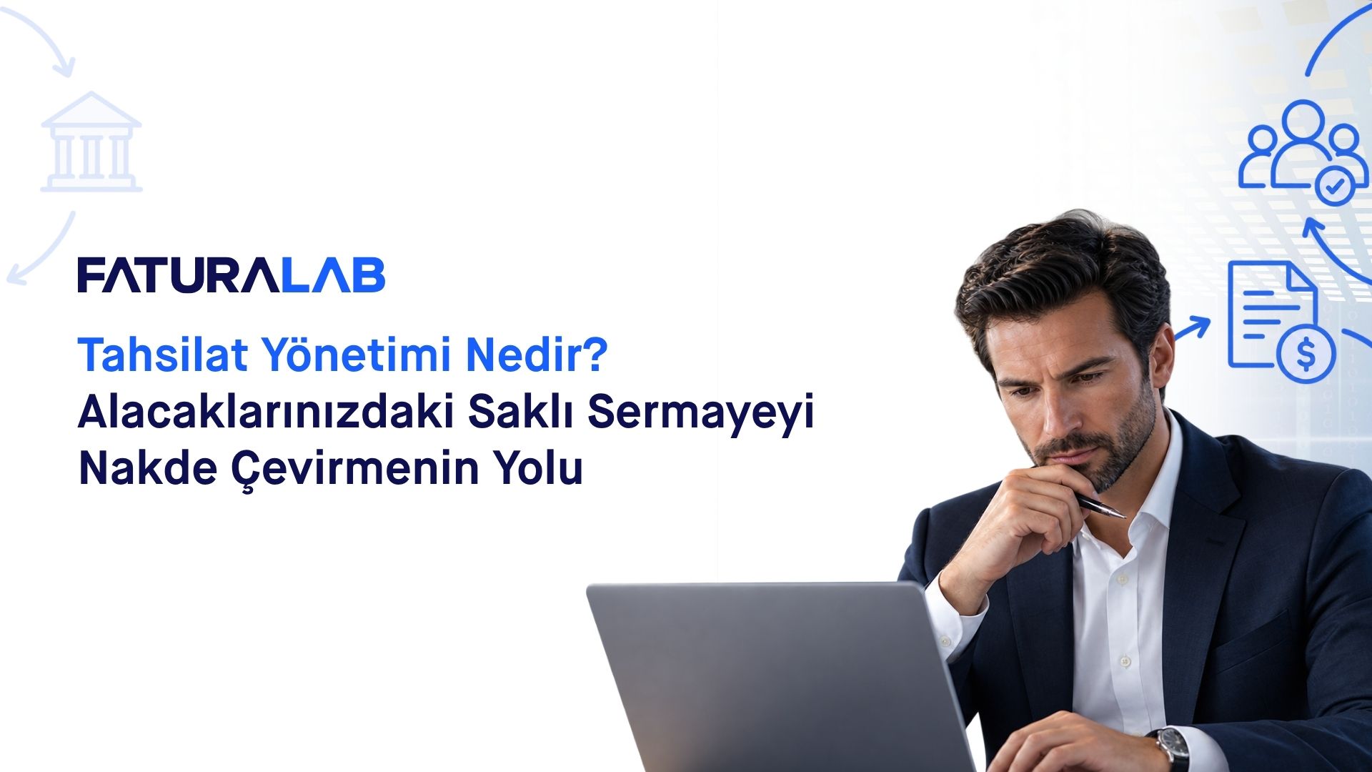Tahsilat Yönetimi Nedir? Alacaklarınızdaki Saklı Sermayeyi Nakde Çevirmenin Yolu 